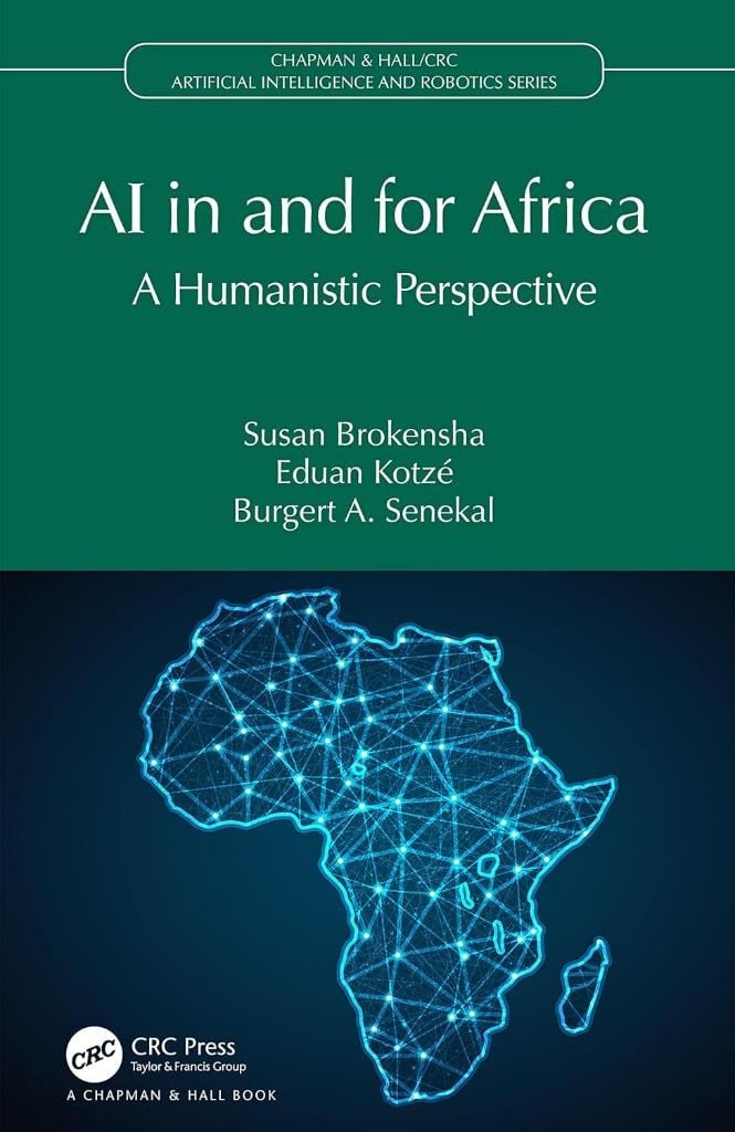 AI in and for Africa: A Humanistic Perspective (Chapman & Hall/CRC Artificial Intelligence and Robotics Series) Brokensha Kotzé