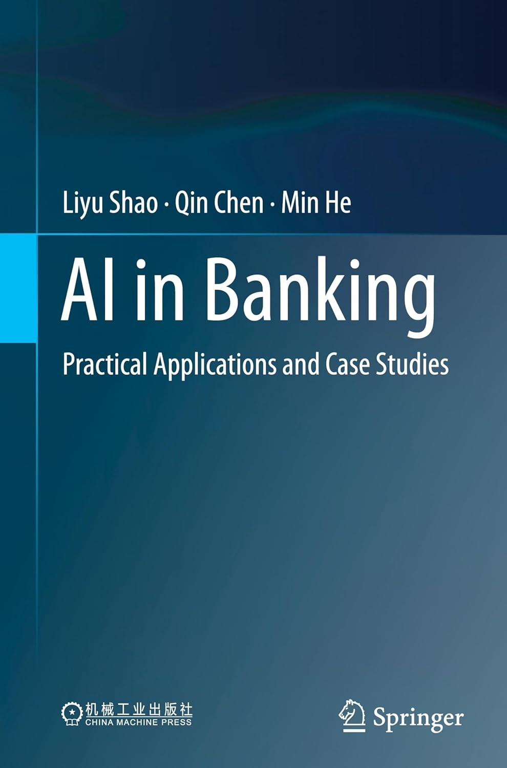 AI in Banking: Practical Applications and Case Studies Liyu Shao Qin Chen