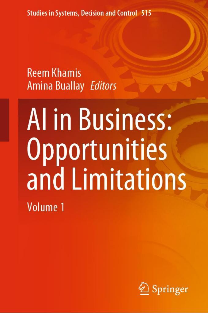 AI in Business: Opportunities and Limitations: Volume 1 (Studies in Systems, Decision and Control, 515) Khamis Buallay