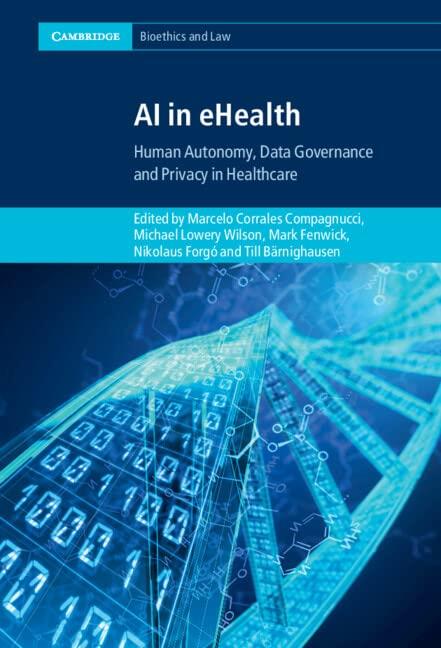 AI in eHealth: Human Autonomy, Data Governance and Privacy in Healthcare (Cambridge Bioethics and Law) New Edition Compagnucci Wilson