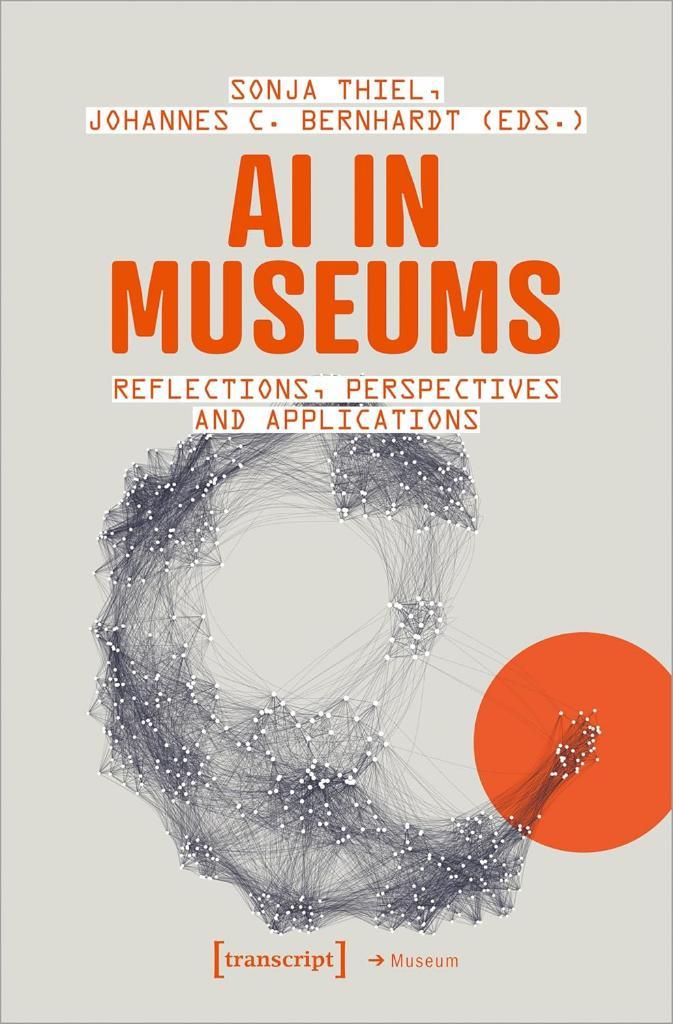 AI in Museums: Reflections, Perspectives and Applications Thiel Bernhardt