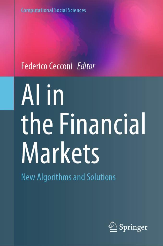 AI in the Financial Markets: New Algorithms and Solutions (Computational Social Sciences) Federico Cecconi