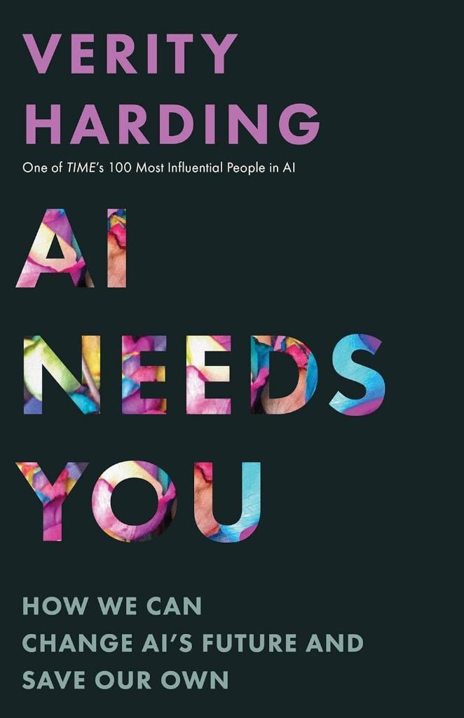 AI Needs You: How We Can Change AI's Future and Save Our Own Verity Harding