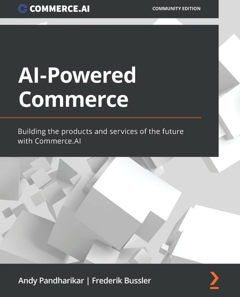 AI-Powered Commerce: Building the products and services of the future with Commerce.AI Pandharikar Bussler