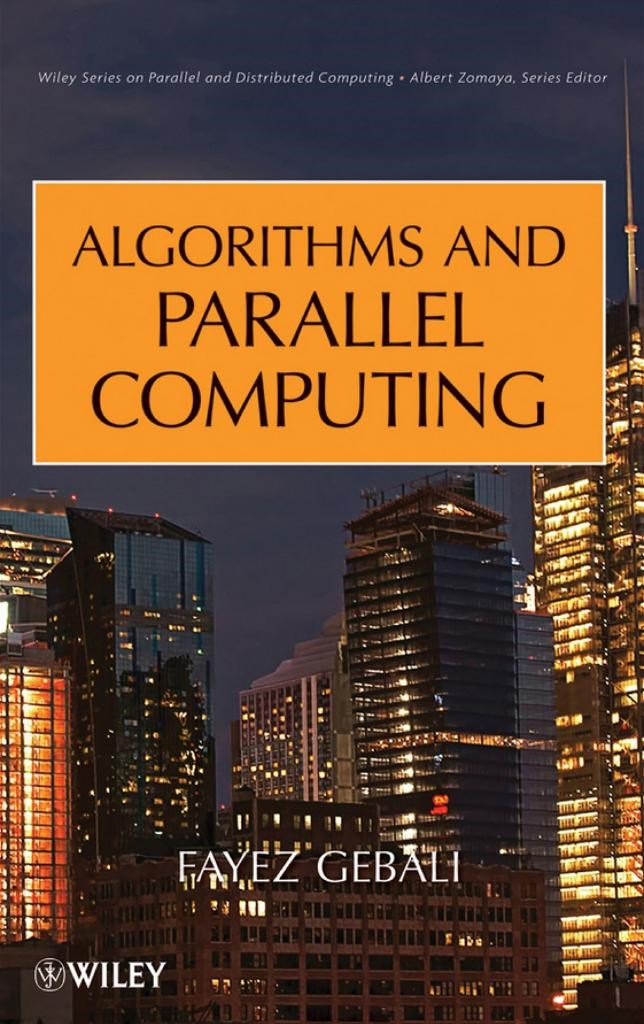 Algorithms and Parallel Computing - Fayez Gebali - 2011