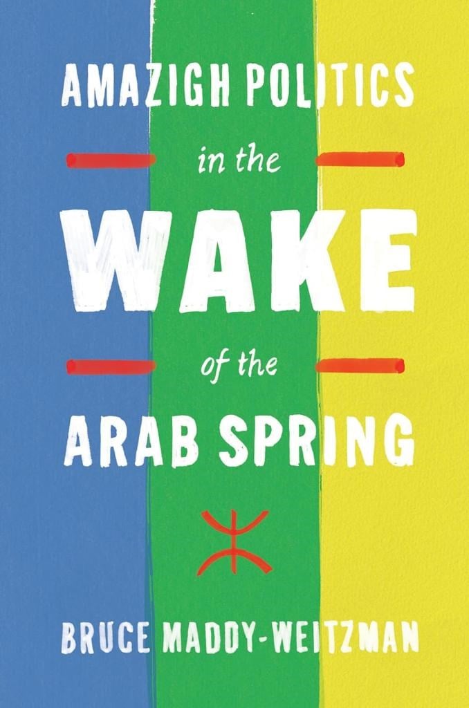 Amazigh Politics in the Wake of the Arab Spring Bruce Maddy-Weitzman