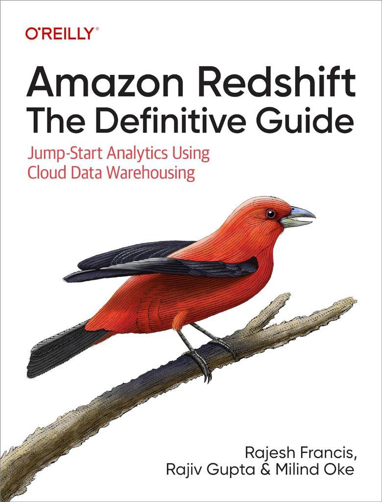 Amazon Redshift: The Definitive Guide: Jump-Start Analytics Using Cloud Data Warehousing Francis Gupta