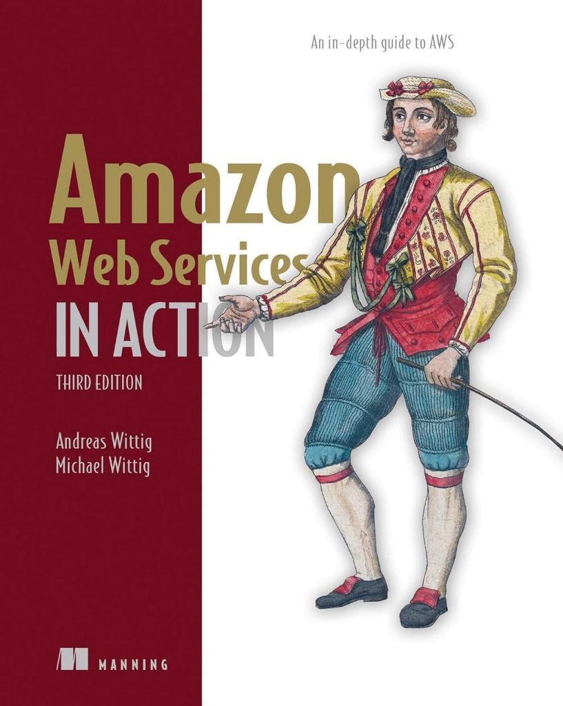 Amazon Web Services in Action, Third Edition: An in-depth guide to AWS 3rd ed. Edition Wittig
