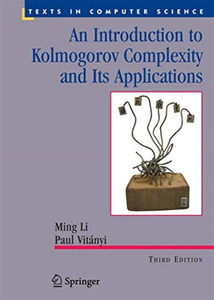 an introduction to kolmogorov complexity and its applications 3rd (ming li, paul vitanyi)