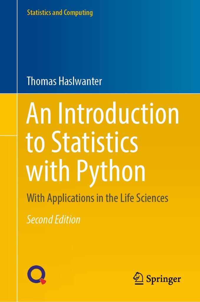 An Introduction to Statistics with Python: With Applications in the Life Sciences (Statistics and Computing) 2nd ed. Thomas Haslwanter