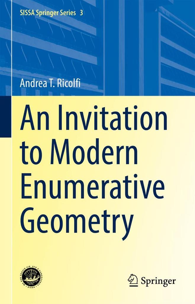 An Invitation to Modern Enumerative Geometry (SISSA Springer Series, 3) Andrea T. Ricolfi