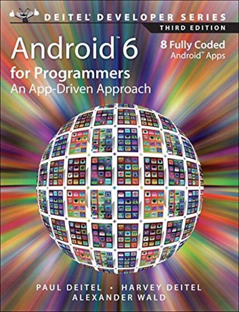 Android 6 for Programmers: An App-Driven Approach (Deitel Developer) 3rd Edition Paul J. Deitel, Harvey Deitel