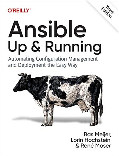 Ansible: Up and Running: Automating Configuration Management and Deployment the Easy Way 3rd Edition Meijer Hochstein