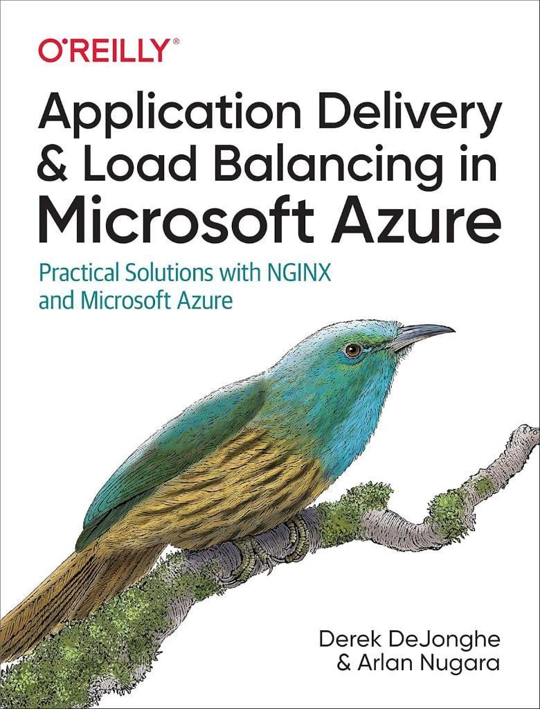 Application Delivery and Load Balancing in Microsoft Azure: Practical Solutions with NGINX and Microsoft Azure DeJonghe Nugara