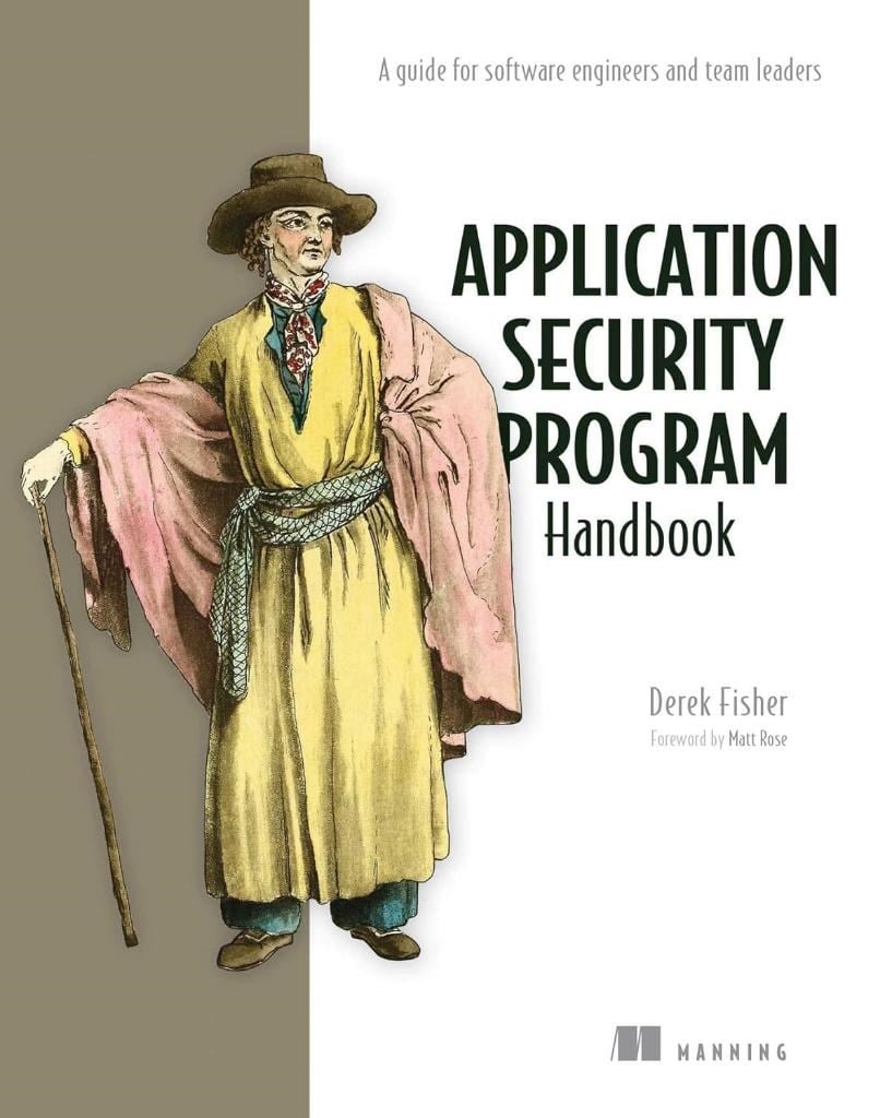 Application Security Program Handbook: A guide for software engineers and team leaders Derek Fisher