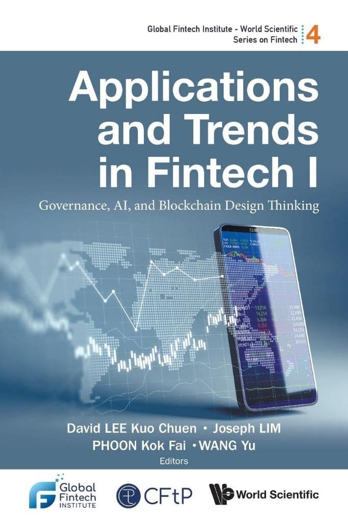 Applications And Trends In Fintech I: Governance, Ai, And Blockchain Design Thinking (Global Fintech Institute - World Scientific Series On Fintech) Lee Lim