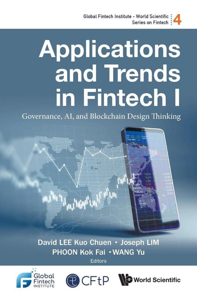 Applications And Trends In Fintech I: Governance, Ai, And Blockchain Design Thinking (Global Fintech Institute - World Scientific Series On Fintech) Lee Lim