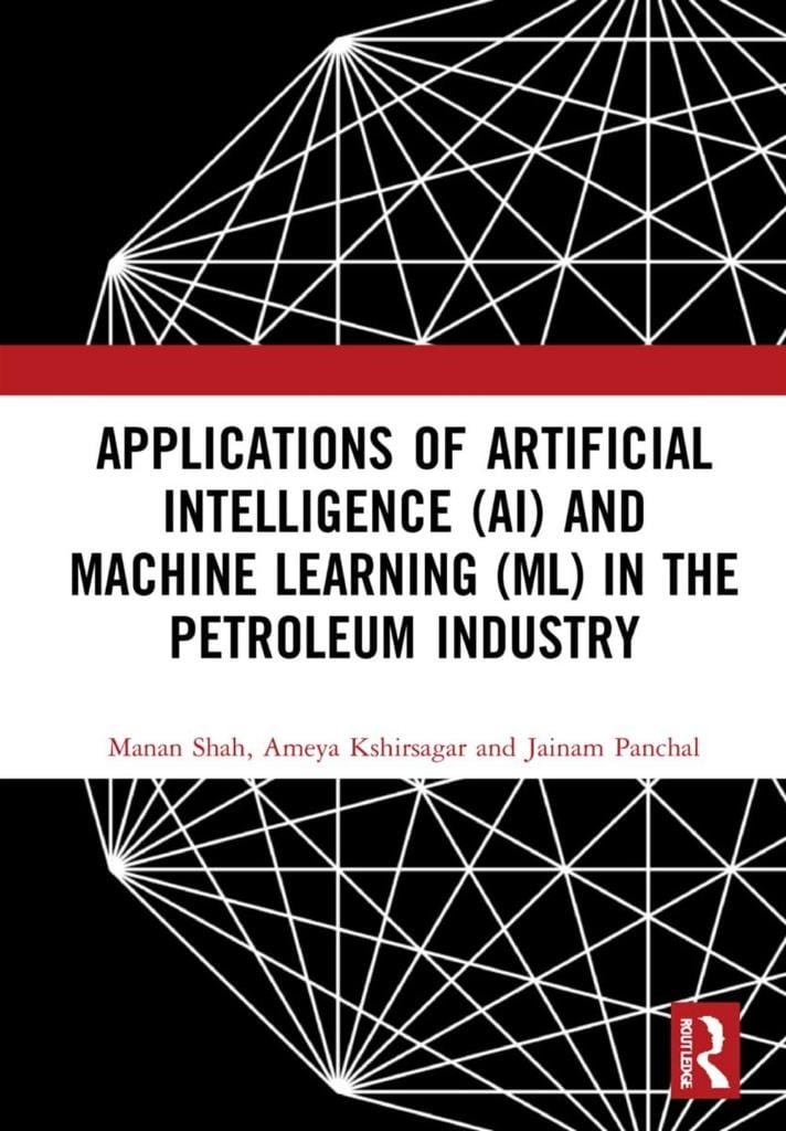 Applications of Artificial Intelligence (AI) and Machine Learning (ML) in the Petroleum Industry Shah Kshirsagar