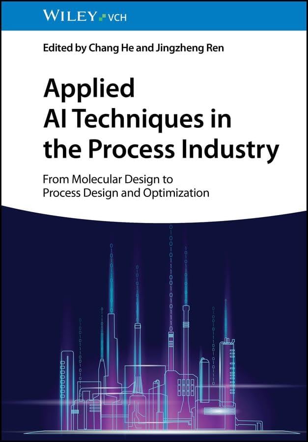 Applied AI Techniques in the Process Industry: From Molecular Design to Process Design and Optimization He Ren