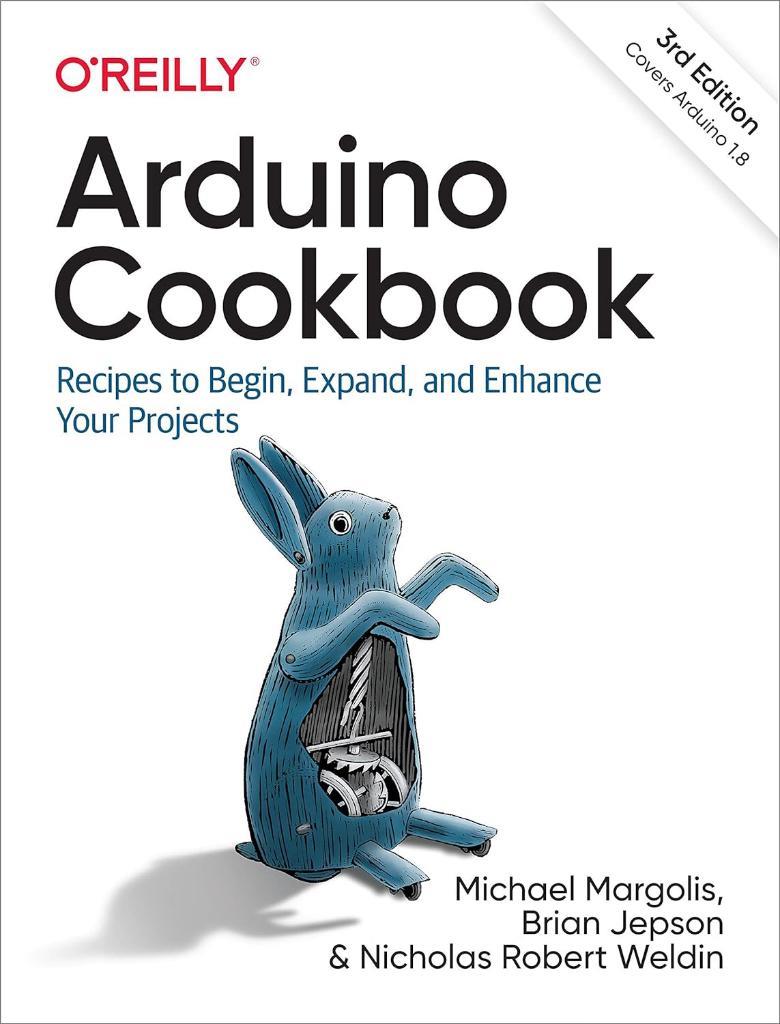 Arduino Cookbook: Recipes to Begin, Expand, and Enhance Your Projects 3rd Edition Margolis Jepson