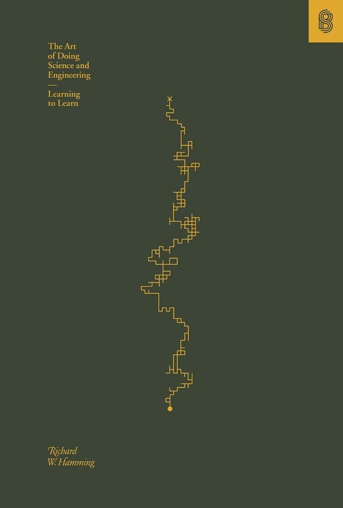 Art of Doing Science and Engineering: Learning to Learn (Richard W. Hamming)