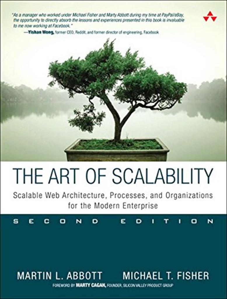 Art of Scalability, The: Scalable Web Architecture, Processes, and Organizations for the Modern Enterprise 2nd Edition by Martin Abbott