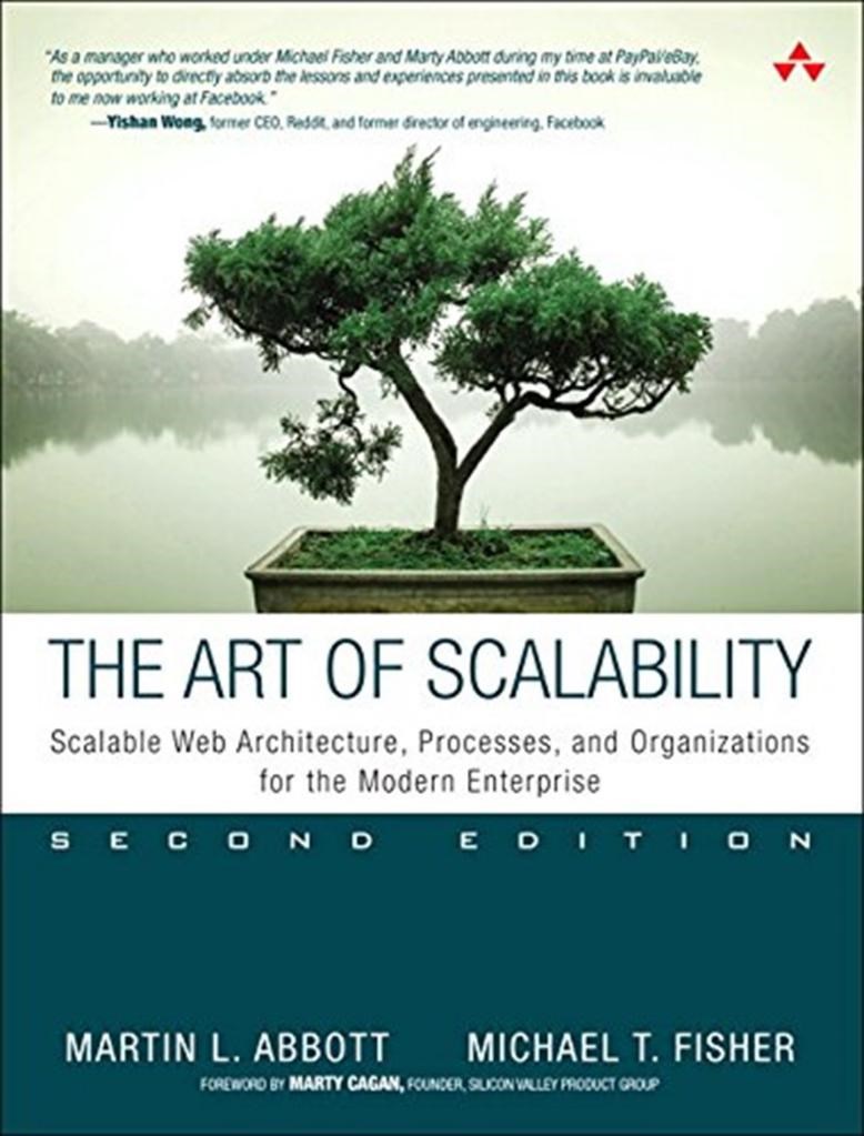Art of Scalability, The: Scalable Web Architecture, Processes, and Organizations for the Modern Enterprise 2nd Edition by Martin Abbott