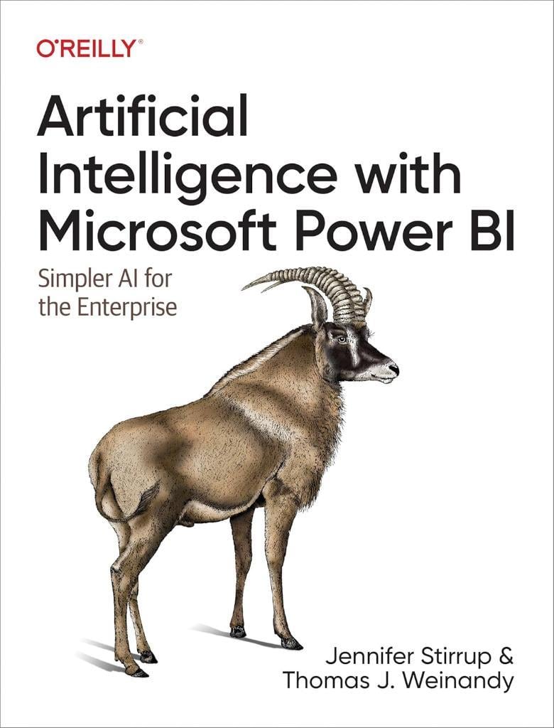 Artificial Intelligence with Microsoft Power BI: Simpler AI for the Enterprise Stirrup Weinandy