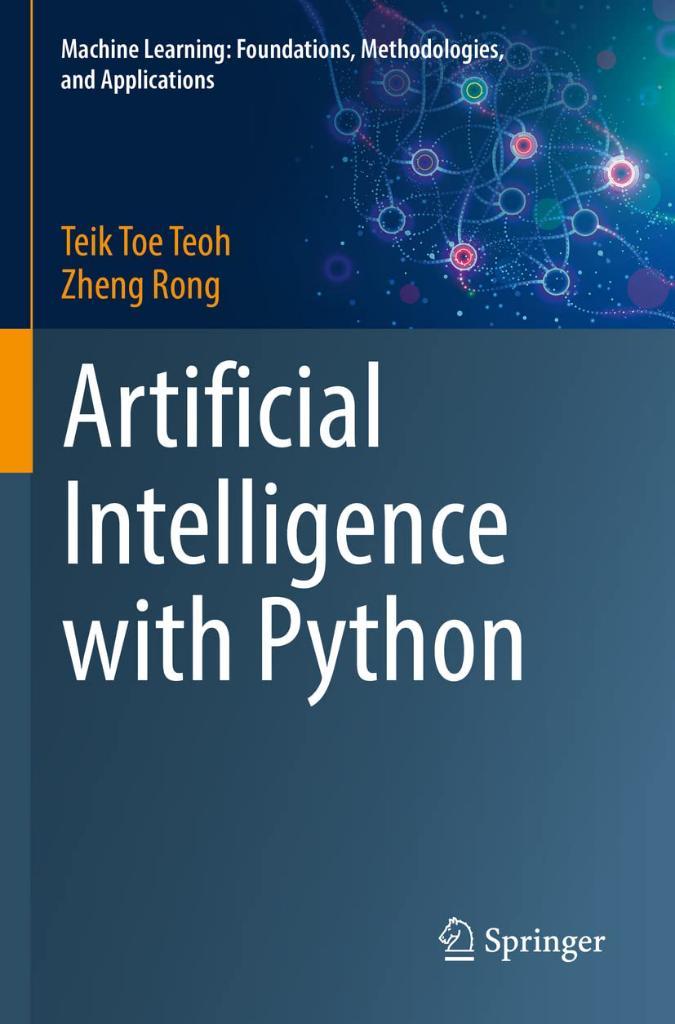 Artificial Intelligence with Python (Machine Learning: Foundations, Methodologies, and Applications) Teoh Rong