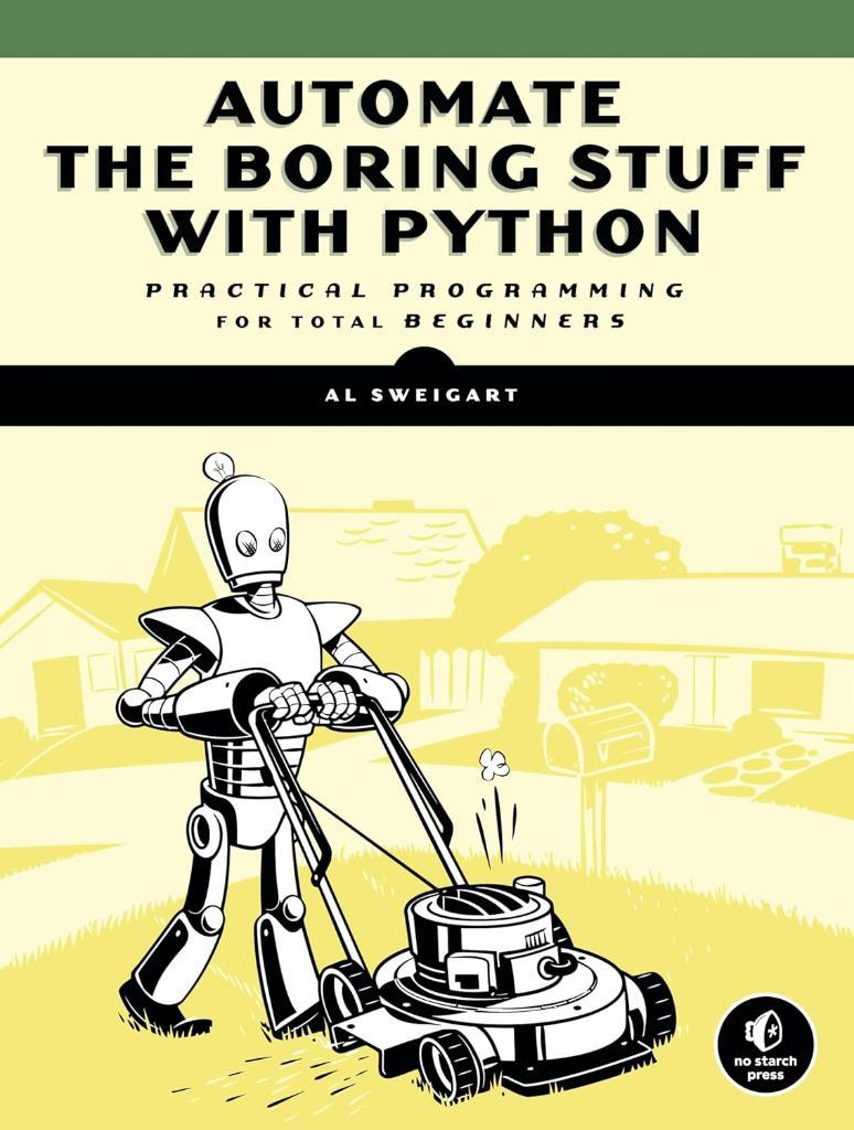 Automate The Boring Stuff With Python Practical Programming for Total Beginners Al Sweigart