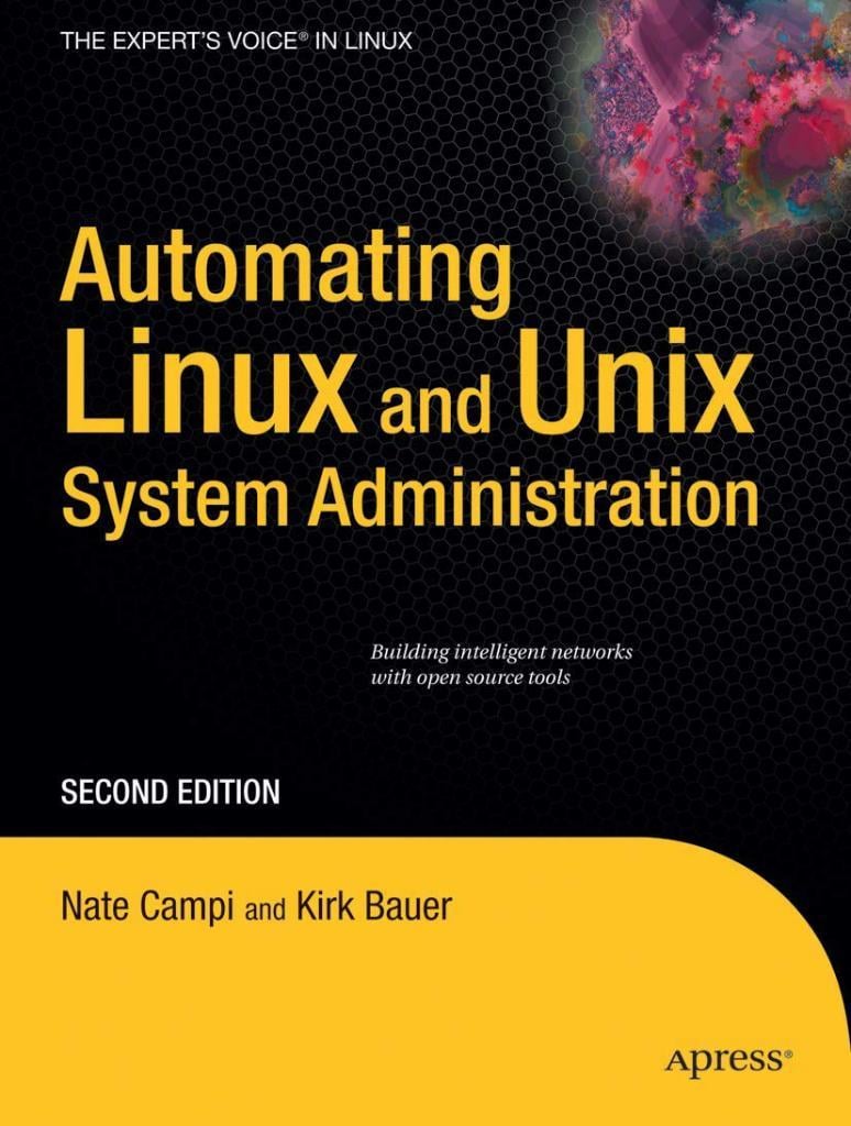 Automating Linux and Unix System Administration (Expert's Voice in Linux) 2nd ed. Campi Bauer