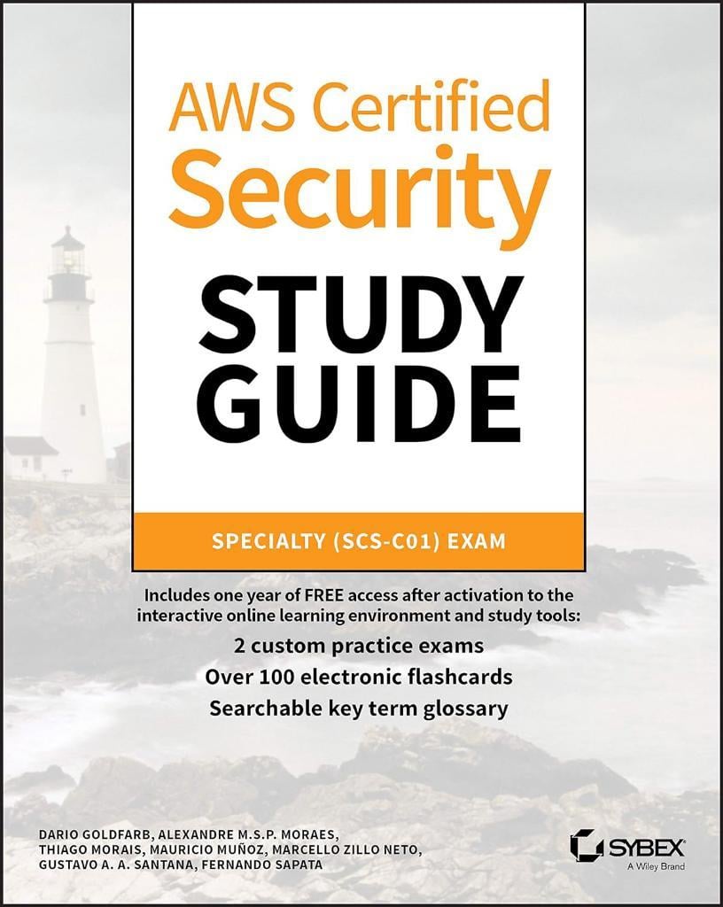 AWS Certified Security Study Guide: Specialty (SCS-C01) Exam (Sybex Study Guide) Goldfarb Moraes