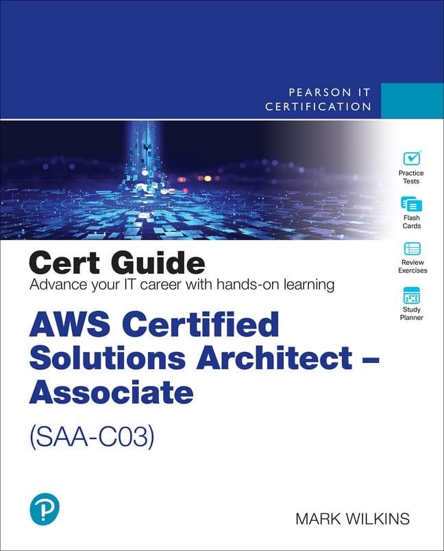 AWS Certified Solutions Architect - Associate (SAA-C03) Cert Guide (Certification Guide) 2nd Edition Mark Wilkins