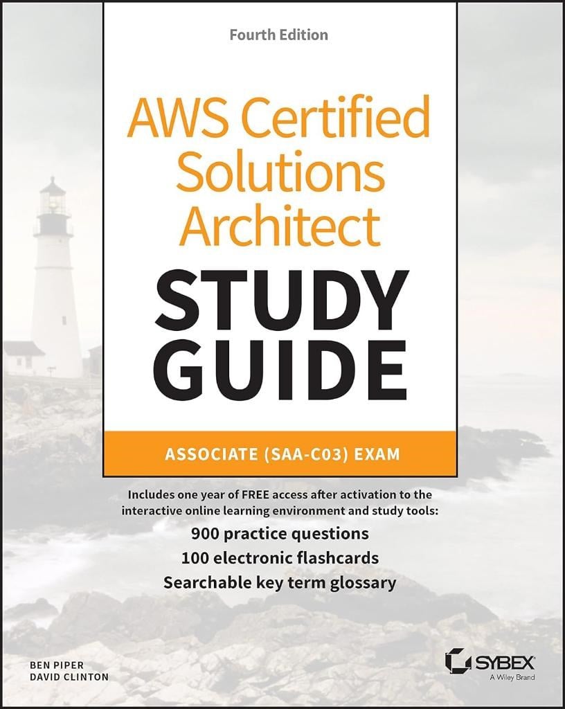 AWS Certified Solutions Architect Study Guide with 900 Practice Test Questions: Associate (SAA-C03) Exam (Sybex Study Guide) 4th Edition Ben Piper David Clinton