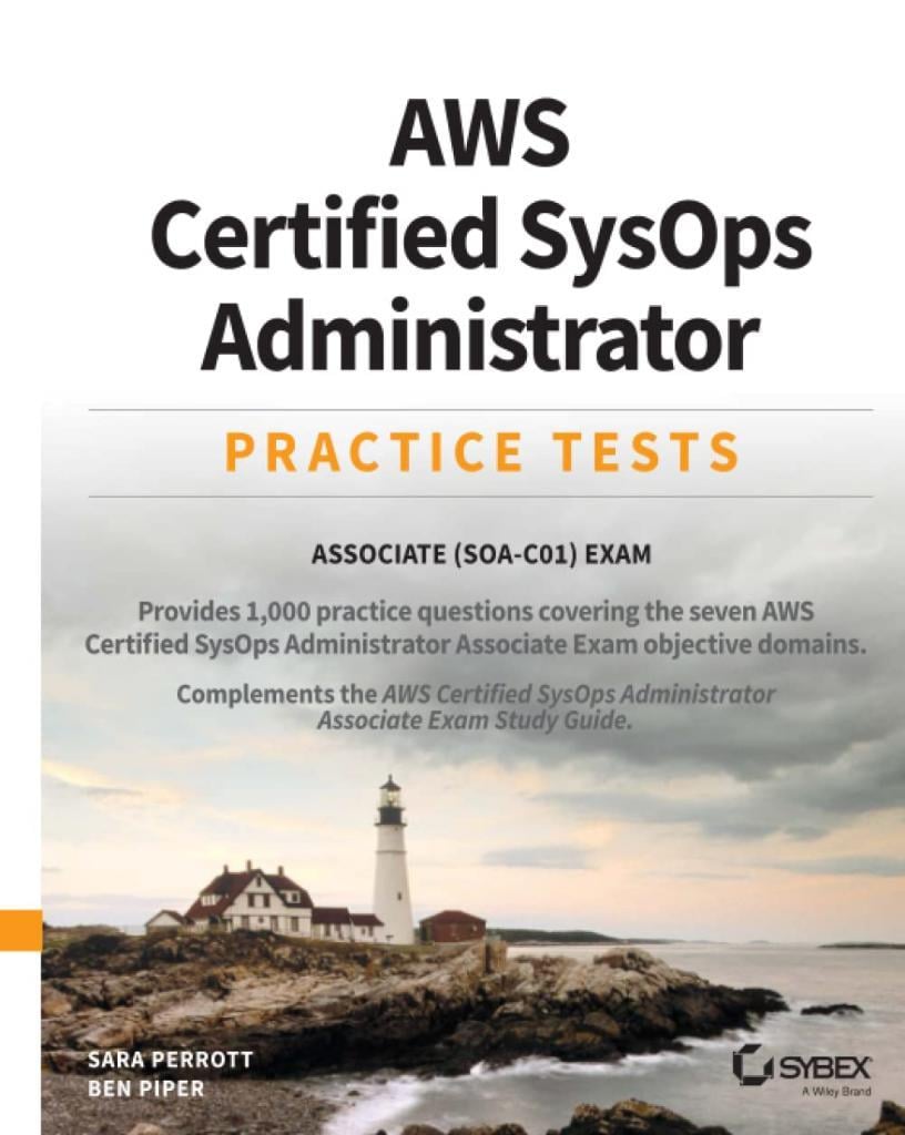 AWS Certified SysOps Administrator Practice Tests: Associate SOA-C01 Exam Perrott Piper