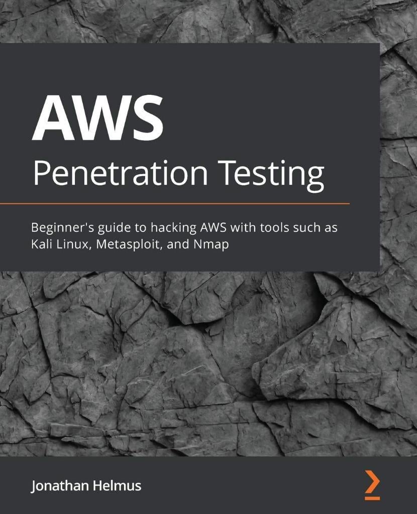 AWS Penetration Testing: Beginner's guide to hacking AWS with tools such as Kali Linux, Metasploit, and Nmap Jonathan Helmus
