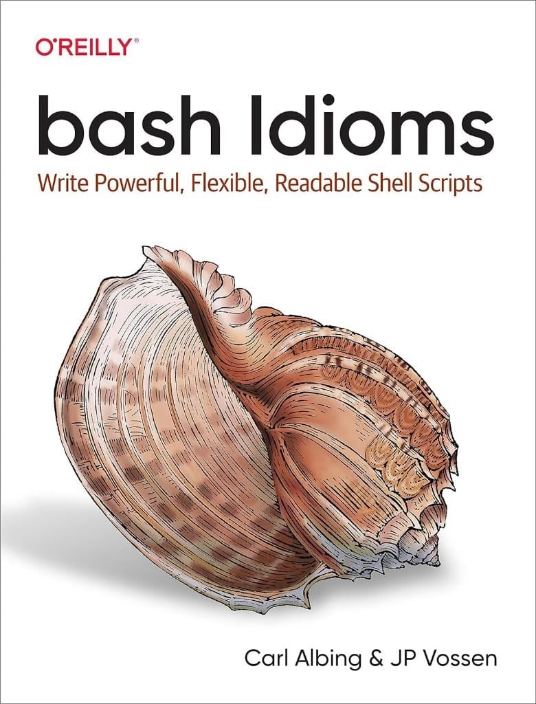 bash Idioms: Write Powerful, Flexible, Readable Shell Scripts Carl Albing