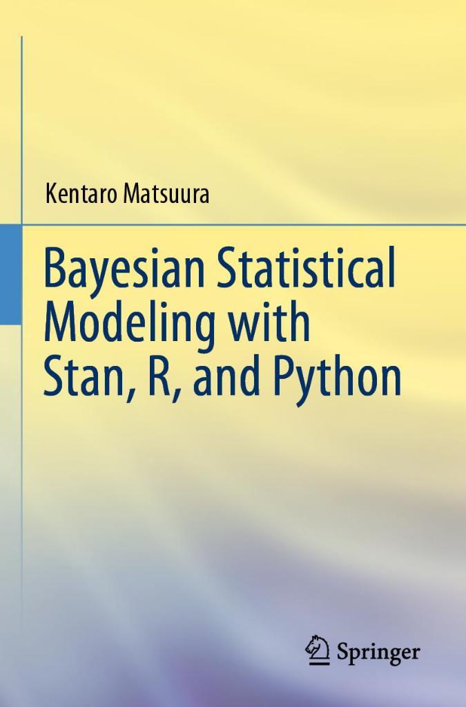 Bayesian Statistical Modeling with Stan, R, and Python Kentaro Matsuura