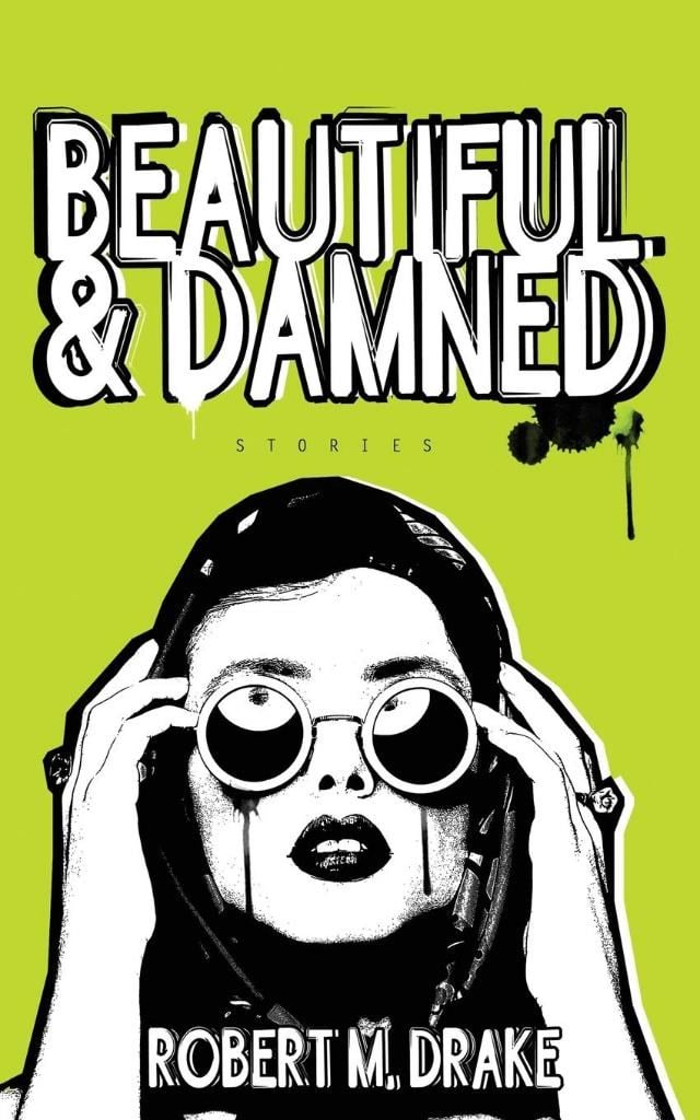 Beautiful And Damned Robert M. Drake