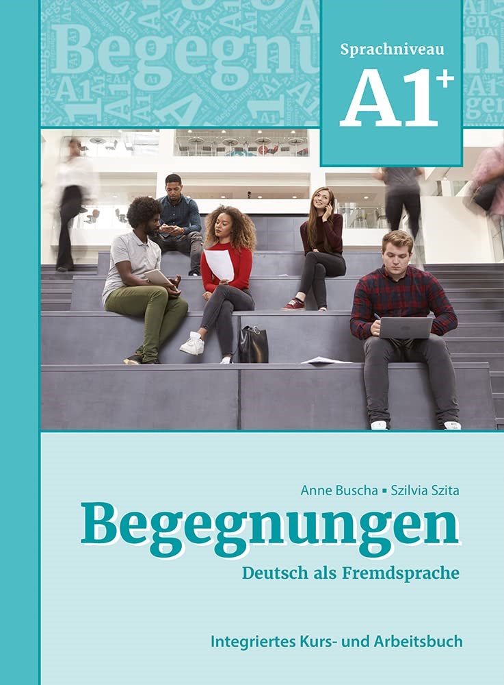Begegnungen Deutsch als Fremdsprache A1+ : Integriertes Kurs- und Arbeitsbuch 