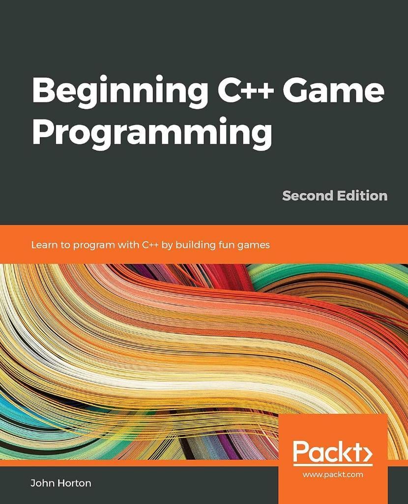 Beginning C++ Game Programming: Learn to program with C++ by building fun games 2nd Edition John Horton