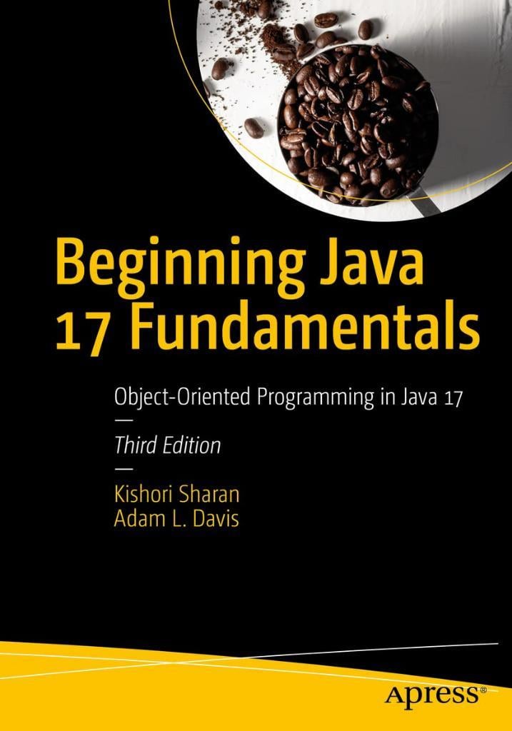 Beginning Java 17 Fundamentals: Object-Oriented Programming in Java 17 3rd ed. Sharan Davis