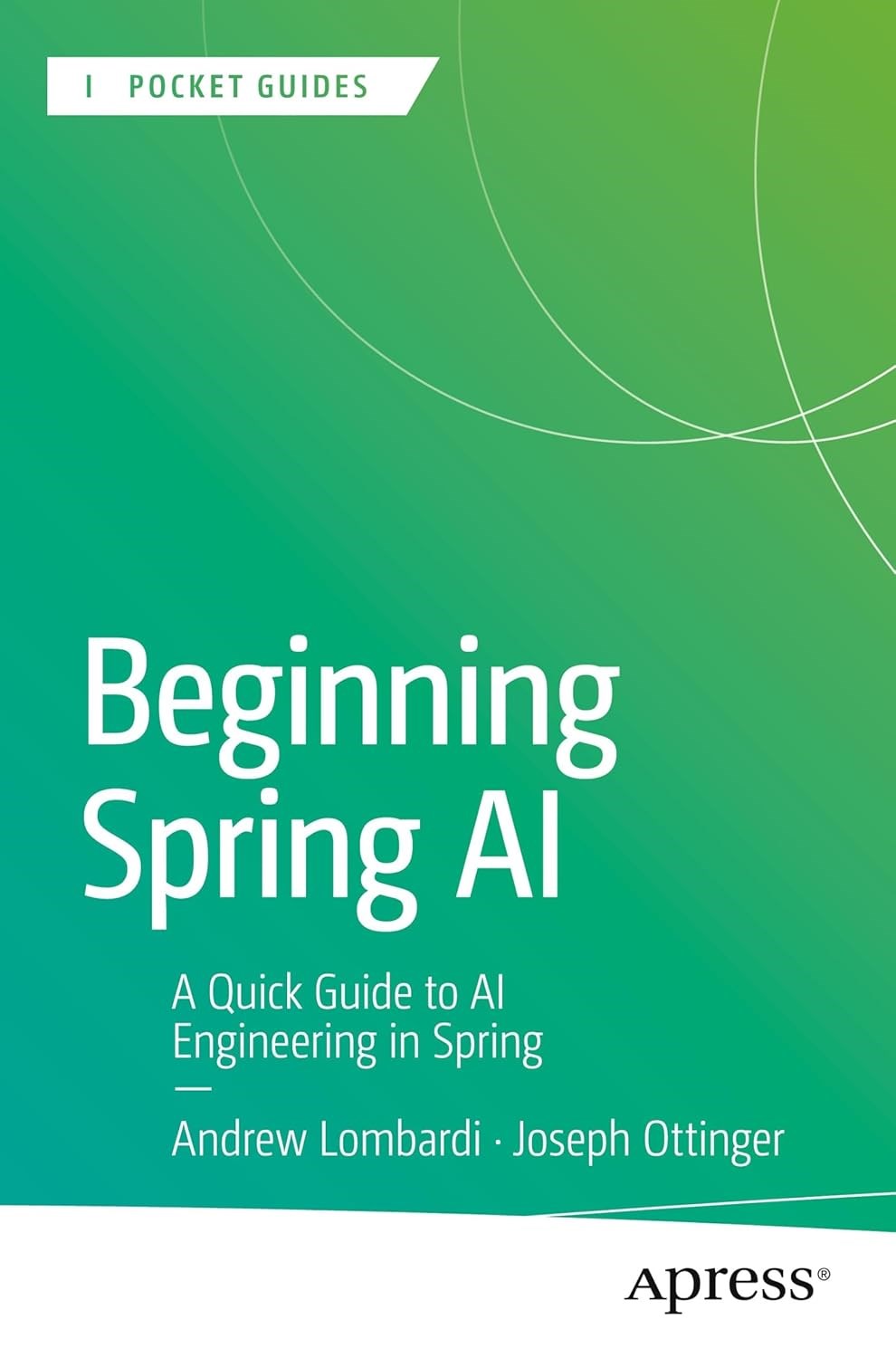 Beginning Spring AI: A Quick Guide to AI Engineering in Spring (Apress Pocket Guides) Lombardi Ottinger