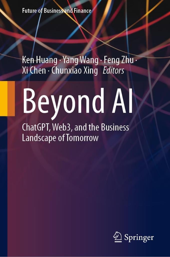 Beyond AI: ChatGPT, Web3, and the Business Landscape of Tomorrow (Future of Business and Finance) Huang Wang