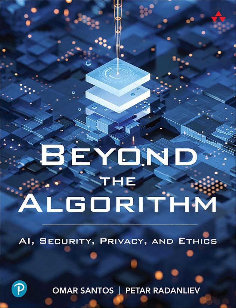 Beyond the Algorithm: AI, Security, Privacy, and Ethics Santos Radanliev
