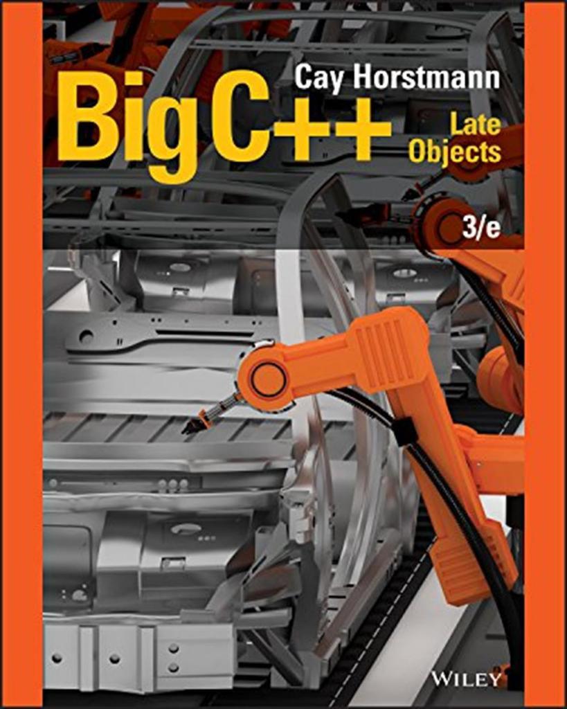 Big C++ Late objects-Wiley (3rd Ed. - 2018) Cay S. Horstmann