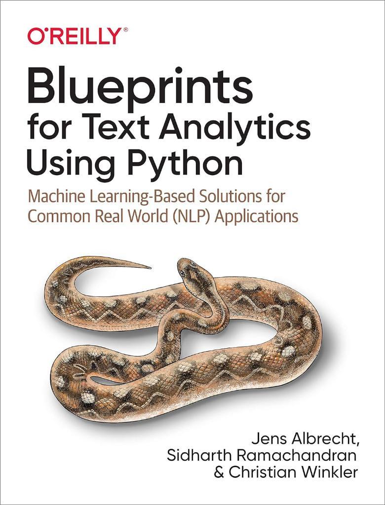 Blueprints for Text Analytics Using Python: Machine Learning-Based Solutions for Common Real World (NLP) Applications Albrecht Ramachandran