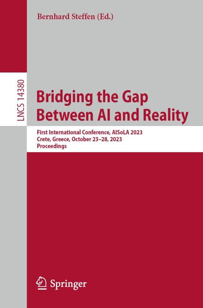 Bridging the Gap Between AI and Reality: First International Conference, AISoLA 2023, Crete, Greece, October 23–28, 2023, Proceedings (Lecture Notes in Computer Science) Bernhard Steffen
