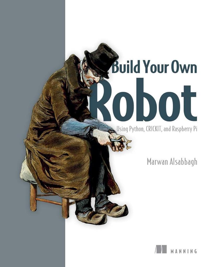 Build Your Own Robot: Using Python, CRICKIT, and Raspberry PI Alsabbagh