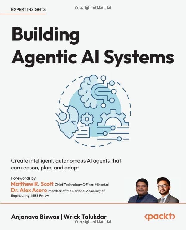 Building Agentic AI Systems: Create intelligent, autonomous AI agents that can reason, plan, and adapt Biswas Talukdar